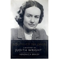 South Of My Days. Judith Wright Biography