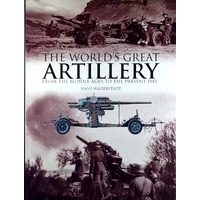 World's Great Artillery. From The Middle Ages To The Present Day