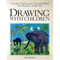 Drawing With Children. A Creative Teaching And Learning Method That Works For Adults Too