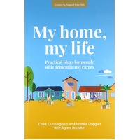 My Home, My Life. Practical Ideas For People With Dementia And Carers