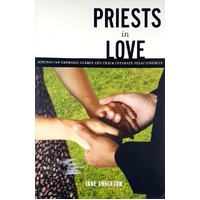 Priests In Love. Australian Catholic Clergy And Their Intimate Relationships