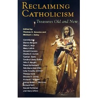 Reclaiming Catholicism. Treasures Old And New