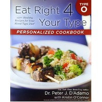 Eat Right 4 Your Type Personalized Cookbook Type O. 150 Plus Healthy Recipes For Your Blood Type Diet