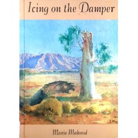 Icing On The Damper. The Story Of A Family In The Outback