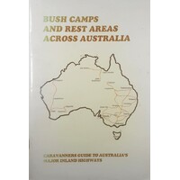 Bush Camps And Rest Areas Across Australia. Caravanners Guide To Australia's Major Inland Highways