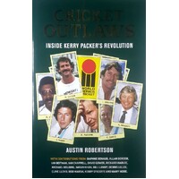 Cricket Outlaws. Inside Kerry Packer's World Series Revolution