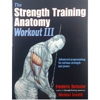 Strength Training Anatomy Workout III. Advanced Programming for Serious Strength and Power