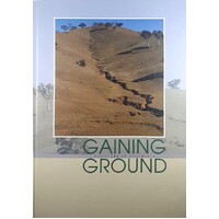 Gaining Ground. Landcare In Australia