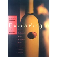 Extra Virgin. Australian Companion to Olives and Olive Oil