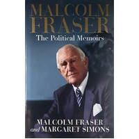 Malcolm Fraser. The Political Memoirs