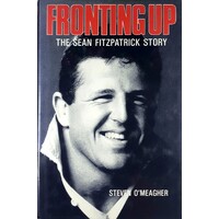 Fronting Up. The Sean Fitzpatrick Story
