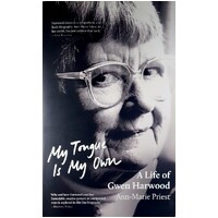 My Tongue is My Own. A Life of Gwen Harwood