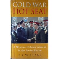 Cold War, Hot Seat. A Western Defence Attache In The Soviet Union