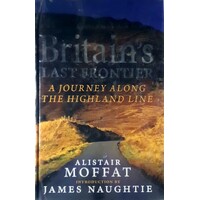 Britain's Last Frontier. A Journey Along the Highland Line