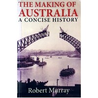 The Making Of Australia. A Concise History