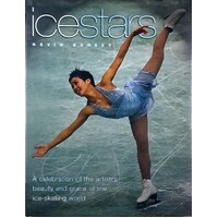 Ice Skating Superstars. A Celebration Of The Artistry, Beauty And Grace Of The Ice Skating World