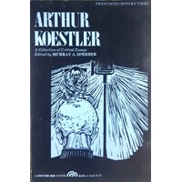 Arthur Koestler. A Collection Of Critical Essays