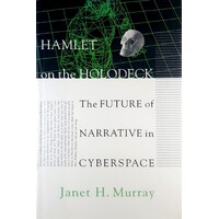 Hamlet On The Holodeck. The Future Of Narrative In Cyberspace