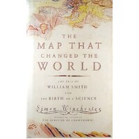 The Map That Changed The World. The Tale Of William Smith And The Birth Of A Science