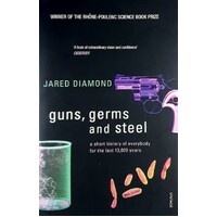 Guns, Germs And Steel. A Short History Of Everybody For The Last 13,000 Years