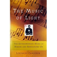 The Music Of Light. The Extraordinary Story Of Hikari And Kenzaburo Oe