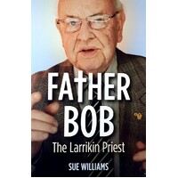 Father Bob. The Larrikin Priest
