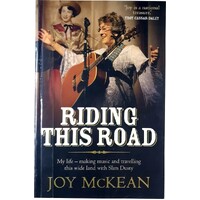 Riding This Road. My Life Making Music And Travelling This Wide Land With Slim Dusty
