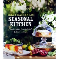 Seasonal Kitchen. Classic Recipes From Australia's Bathers' Pavilion