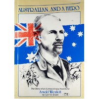 Australian, And A Hero. The Extraordinary Adventurer Arnold Wienholt