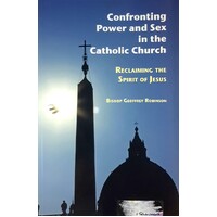 Confronting Power & Sex In The Catholic Church. Reclaiming The Spirit Of Jesus