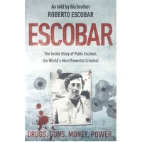 Escobar. The Inside Story Of Pablo Escobar, The World's Most Powerful Criminal