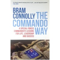 Commando Way. A Special Forces Commander's Lessons For Life, Leadership And Success