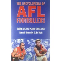 The Enclycoldedia Of Afl Footballers. Every Afl/Vfl Player Since 1897