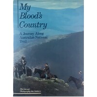 My Blood's Country. A Journey Along Australia's National Trail