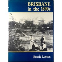 Brisbane In The 1890s. A Study Of An Australian Urban Society