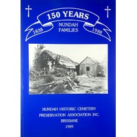 150 Years. Nundah Families. Nundah Historic Cemetary Preservation Association, Brisbane 1989