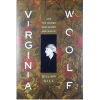 Virginia Woolf. And The Women Who Shaped Her World