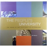 The People's University. 100 Years Of The University Of Queensland