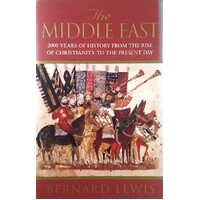 The Middle East. 2000 Years Of History From The Rise Of Christianity To The Present Day