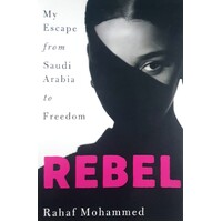 Rebel. My Escape From Saudi Arabia To Freedom
