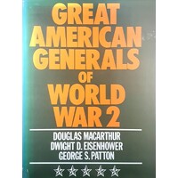 Great American Generals Of World War 2. MacArthur, Eisenhower, Patton