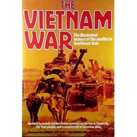 The Vietnam War. The Illustrated History Of The Conflict In Southeast Asia