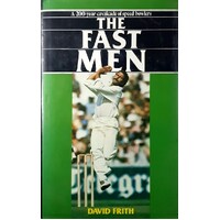 The Fast Men. A 200-Year Cavalcade Of Speed Bowlers
