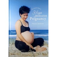 The Complete Book Of Yoga And Meditation For Pregnancy