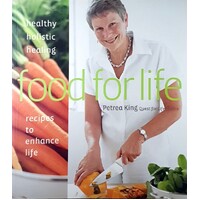 Food For Life. Healthy, Holistic, Healing Recipes To Enhance Life