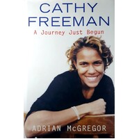 Cathy Freeman. A Journey Just Begun