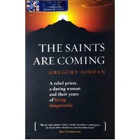 The Saints Are Coming. A Rebel Priest, A Daring Woman And Their Years Of Living Dangerously