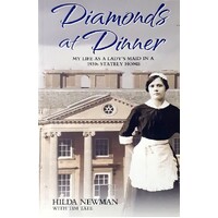 Diamonds At Dinner. My Life As A Lady's Maid In A 1930s Stately Home