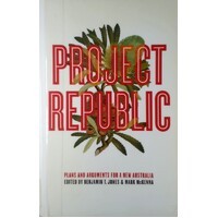 Project Republic. Plans And Arguments For A New Australia