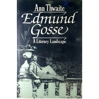Edmund Gosse. A Literary Landscape, 1849-1928